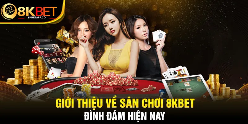 Nhà Cái 8KBET: Điểm Đến giải Trí Top 1 Châu Á Có Gì Thú Vị?