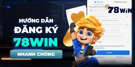 Hướng dẫn đăng ký tài khoản 78win nhanh chóng cho tân thủ