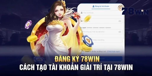 Hướng dẫn đăng ký tài khoản 78win nhanh chóng cho tân thủ