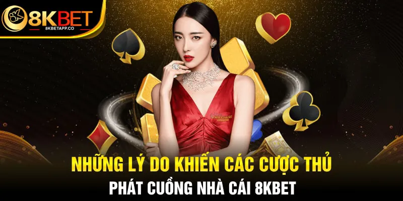 Nhà Cái 8KBET: Điểm Đến giải Trí Top 1 Châu Á Có Gì Thú Vị?