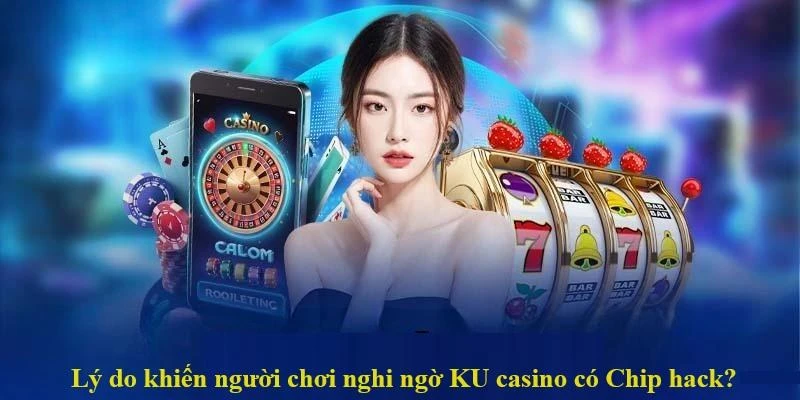 Wynn09 Giải đáp: Chip hack KU Casino có thật không?