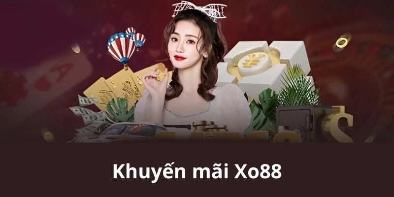 Khuyến Mãi Xo88 - Tham Gia Ngay Để Nhận Ưu Đãi Mỗi Ngày