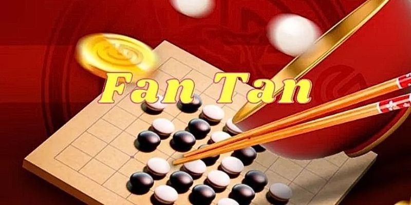 Tất Tần Tật Về Trò Chơi Fantan Hot Nhất 2025