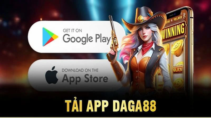 Tải App DAGA88 Để Không Bỏ Lỡ Cơ Hội Giải Trí Tuyệt Vời