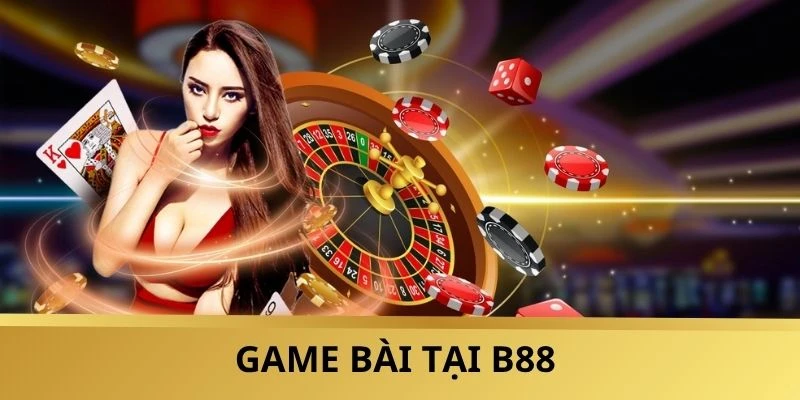 Game Bài Tại B88 Có Gì Hot? Hé Lộ Sân Chơi Triệu Người Mê