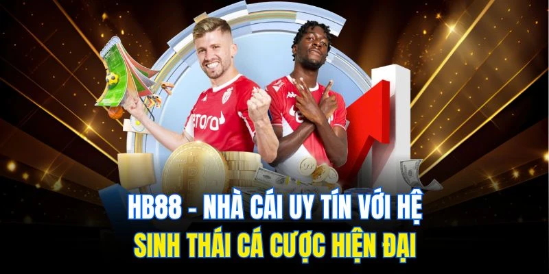 HB88 – Nhà Cái Uy Tín Với Hệ Sinh Thái Cá Cược Hiện Đại