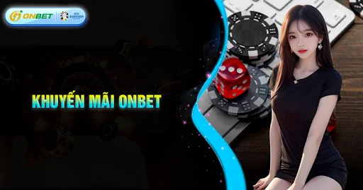 Onbet Tặng Nạp Đầu 50% – Khuyến Mãi Onbet Hấp Dẫn Cho Thành Viên Mới