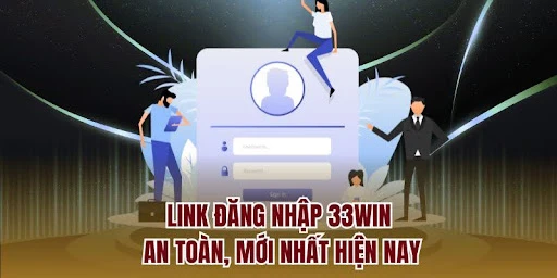 Link Đăng Nhập 33WIN An Toàn, Không Bị Chặn, Mới Nhất 2025