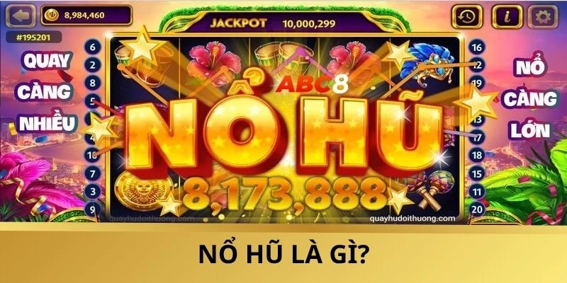 Giải Mã Nổ Hũ Là Gì? Cơn Sốt Cực Hot Trong Giới Cá Cược