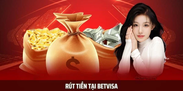 Hướng Dẫn Rút Tiền Tại Betvisa – Hoàn Tất Trong Vài Phút