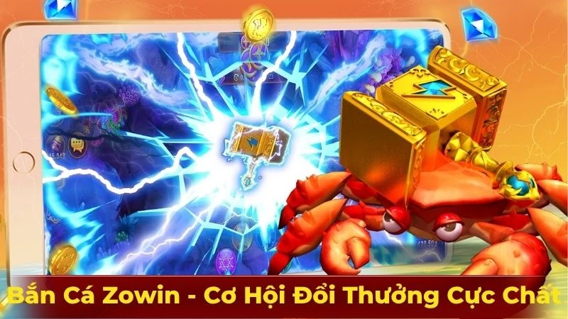 Bắn Cá Zowin - Cơ Hội Đổi Thưởng Cực Chất Cùng GO88