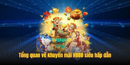 Khuyến Mãi HB88 - Sinh Lời Nhanh Chóng, Nhận Thưởng Liền Tay