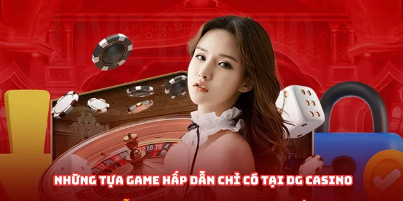 Các tựa game đặc sắc tại DG Casino