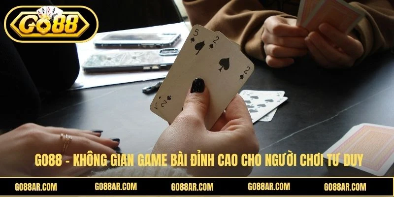 Go88 – Không Gian Game Bài Đỉnh Cao Cho Người Chơi Tư Duy