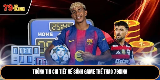 Thể Thao 79king - Sảnh Cá Cược Đỉnh Cao Cho Anh Em